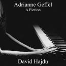 Adrianne Geffel: A Fiction