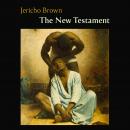 New Testament, Jericho Brown