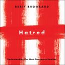 Hatred: Understanding Our Most Dangerous Emotion Audiobook