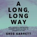 A Long, Long Way: Hollywood's Unfinished Journey from Racism to Reconciliation Audiobook