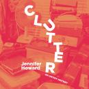 Clutter: An Untidy History, Jennifer Howard