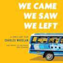 We Came, We Saw, We Left: A Family Gap Year, Charles Wheelan
