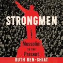 Strongmen: Mussolini to the Present, Ruth Ben-Ghiat