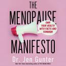 Menopause Manifesto: Own Your Health With Facts and Feminism, Dr. Jen Gunter
