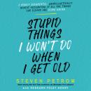 Stupid Things I Won’t Do When I Get Old: A Highly Judgmental, Unapologetically Honest Accounting of  Audiobook