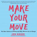 Make Your Move: The New Science of Dating and Why Women Are in Charge Audiobook