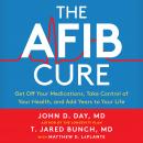 The A-Fib Cure: Get Off Your Medications, Take Control of Your Health, and Add Years to Your Life Audiobook