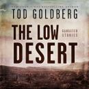 The Low Desert: Gangster Stories, Tod Goldberg