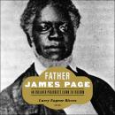 Father James Page: An Enslaved Preacher's Climb to Freedom, Larry Eugene