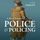 A Short History of Police and Policing Audiobook