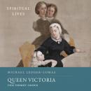 Queen Victoria: This Thorny Crown (Spiritual Lives), Michael Ledger-Lomas