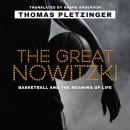 The Great Nowitzki: Basketball and the Meaning of Life Audiobook