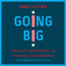 Going Big: FDR’s Legacy, Biden’s New Deal, and the Struggle to Save Democracy Audiobook
