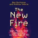 The New Fire: War, Peace, and Democracy in the Age of AI Audiobook