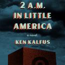 2 A.M. in Little America Audiobook