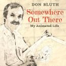 Somewhere Out There: My Animated Life Audiobook