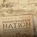 Misinformation Nation: Foreign News and the Politics of Truth in Revolutionary America Audiobook