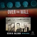 Over the Wall: From the Dangerous Streets of NYC…Through the Birth of Counterterrorism and Beyond Audiobook