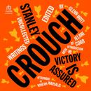 Victory Is Assured: Uncollected Writings of Stanley Crouch, Stanley Crouch
