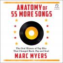 Anatomy of 55 More Songs: The Oral History of Top Hits That Changed Rock, Pop and Soul Audiobook