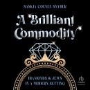 A Brilliant Commodity: Diamonds and Jews in a Modern Setting Audiobook