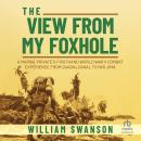 The View from My Foxhole: A Marine Private's Firsthand World War II Combat Experience from Guadalcan Audiobook
