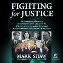 Fighting for Justice: The Improbable Journey to Exposing Cover-Ups about the JFK Assassination and t Audiobook