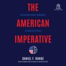 The American Imperative: Reclaiming Global Leadership through Soft Power Audiobook