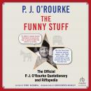 The Funny Stuff: The Official P. J. O’Rourke Quotationary and Riffapedia Audiobook