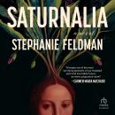Saturnalia: A Novel, Stephanie Feldman
