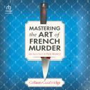 Mastering the Art of French Murder Audiobook
