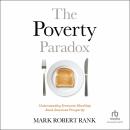 The Poverty Paradox: Understanding Economic Hardship Amid American Prosperity Audiobook