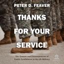 Thanks for Your Service: The Causes and Consequences of Public Confidence in the US Military Audiobook