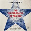 The United States of English: The American Language from Colonial Times to the Twenty-First Century Audiobook