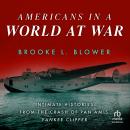 Americans in a World at War: Intimate Histories from the Crash of Pan Am's Yankee Clipper Audiobook