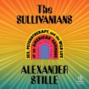 Sullivanians: Sex, Psychotherapy, and the Wild Life of an American Commune, Alexander Stille