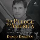 The Pledge to America: One Man's Journey from Political Prisoner to U.S. Navy SEAL Audiobook