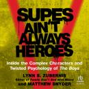 Supes Ain't Always Heroes: Inside the Complex Characters and Twisted Psychology of The Boys Audiobook