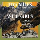 Wild Girls: How the Outdoors Shaped the Women Who Challenged a Nation Audiobook