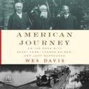 American Journey: On the Road with Henry Ford, Thomas Edison, and John Burroughs Audiobook