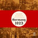 Germany, 1923: Hyperinflation, Hitler's Pusch and Democracy in Crisis Audiobook