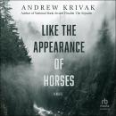 Like the Appearance of Horses Audiobook