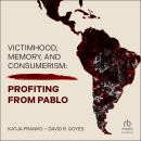 Victimhood, Memory, and Consumerism: Profiting from Pablo Audiobook