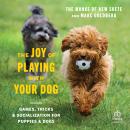 The Joy of Playing with Your Dog: Games, Tricks, & Socialization for Puppies & Dogs Audiobook