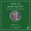 How to Make Money: An Ancient Guide to Wealth Management (series: Ancient Wisdom for Modern Readers) Audiobook
