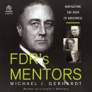 FDR's Mentors: Navigating the Path to Greatness Audiobook