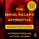 Cover of The Serial Killer's Apprentice: The True Story of How Houston's Deadliest Murderer Turned a Kid into a Killing Machine