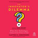 The Innovator's Dilemma, with a New Foreword: When New Technologies Cause Great Firms to Fail Audiobook