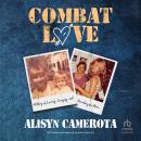 Combat Love: A Story of Leaving, Longing, and Searching for Home Audiobook