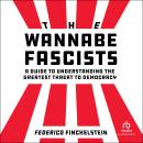 The Wannabe Fascists: A Guide to Understanding the Greatest Threat to Democracy Audiobook